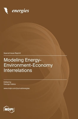 Modeling Energy-Environment-Economy Interrelations by Halkos, George