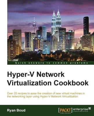 Hyper-V Network Virtualization Cookbook by Boud, Ryan