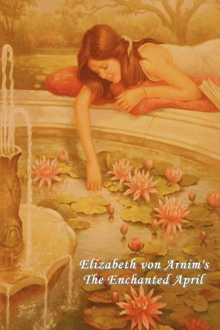 The Enchanted April by Arnim, Elizabeth Von