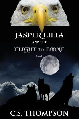 Jasper Lilla and The Flight to Boone by Thompson, Chuck