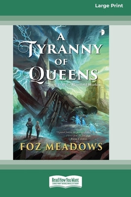 A Tyranny of Queens: Book II in the Manifold Worlds Series [16pt Large Print Edition] by Meadows, Foz