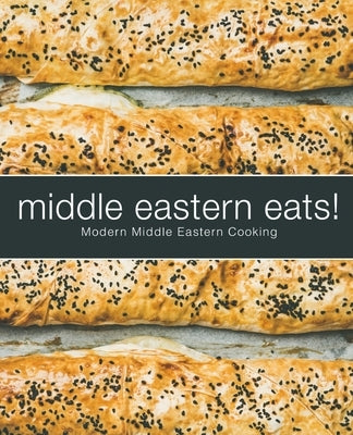 Middle Eastern Eats!: Modern Middle Eastern Cooking (2nd Edition) by Press, Booksumo