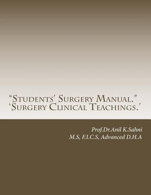 "Students' Surgery Manual.": 'Surgery Clinical Teachings.' by K. Sahni, Dr Anil