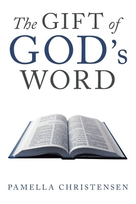 The Gift of God's Word by Christensen, Pamella