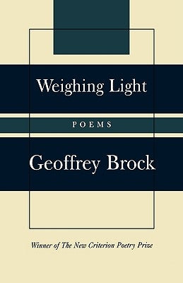 Weighing Light: Poems by Brock, Geoffrey