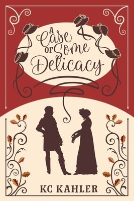 A Case of Some Delicacy by Kahler, Kc