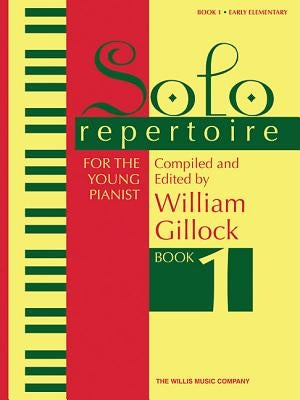 Solo Repertoire for the Young Pianist, Book 1: Early Elementary Level by Gillock, William