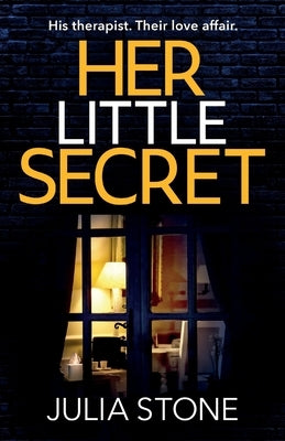 Her Little Secret: A gripping new psychological thriller about obsessive love by Stone, Julia