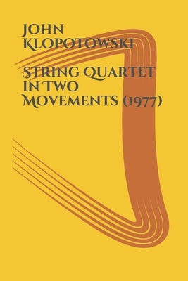 STRING QUARTET in Two Movements by Klopotowski, John