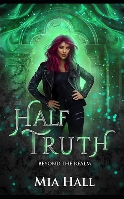 Half Truth: A Dragons vs Elves vs Humans Coming of Age Fantasy by Hall, Mia