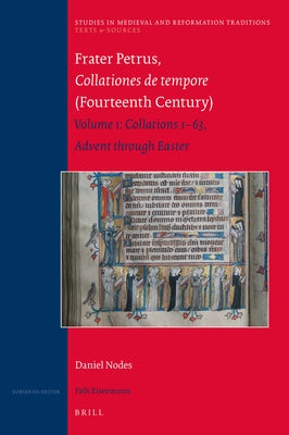 Frater Petrus, Collationes de Tempore (Fourteenth Century): Volume 1: Collations 1-63 Advent Through Easter by Nodes, Daniel