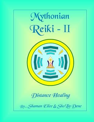 Mythonian Reiki - II: Distance Healing by Eilee, Shaman