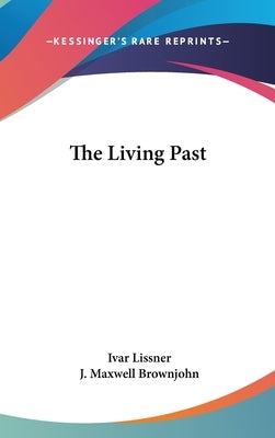 The Living Past by Lissner, Ivar