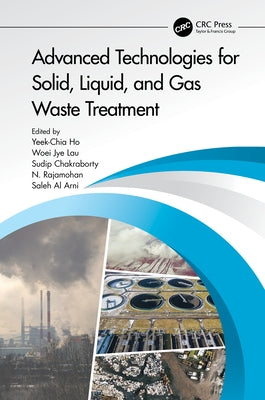 Advanced Technologies for Solid, Liquid, and Gas Waste Treatment by Al Arni, Saleh