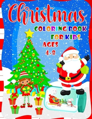 Christmas Coloring Book For Kids Ages 4-8: Cute Coloring Book For Boys And Girls - 40 Beautiful Pages to Color with Santa Claus, Reindeer, Snowmen, An by Studio, Childhood Memories