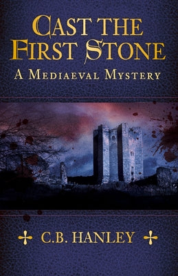 Cast the First Stone, Volume 6 by Hanley, C. B.