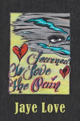 Learned to Love the Pain by Love, Jaye