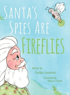 Santa's Spies Are Fireflies by Laurentus, Carolyn