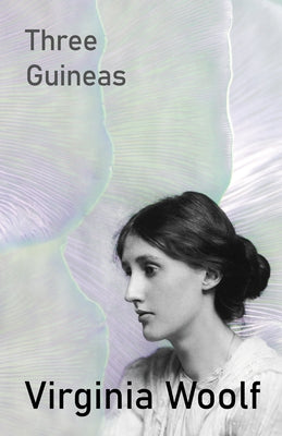 Three Guineas by Woolf, Virginia