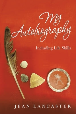 My Autobiography: Including Life Skills by Lancaster, Jean