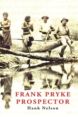 Frank Pryke: Prospector by Nelson, Hank