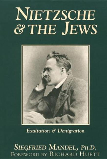 Nietzsche & the Jews by Mandel, Siegfried