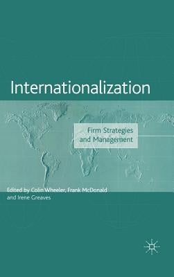 Internationalization: Firm Strategies and Management by Wheeler, C.