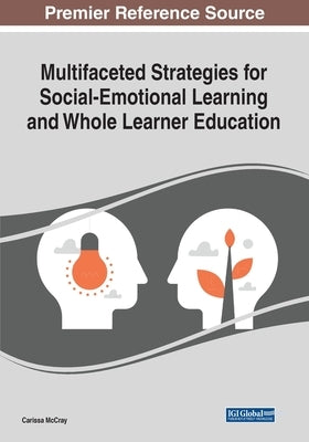 Multifaceted Strategies for Social-Emotional Learning and Whole Learner Education by McCray, Carissa