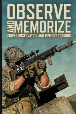 Observe and Memorize: Improve Your Mind with Sniper Observation and Memory Training Kim's Game Memorization Practice Book by Iben, Christopher