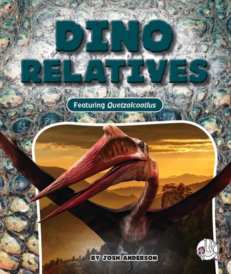 Dino Relatives by Anderson, Josh