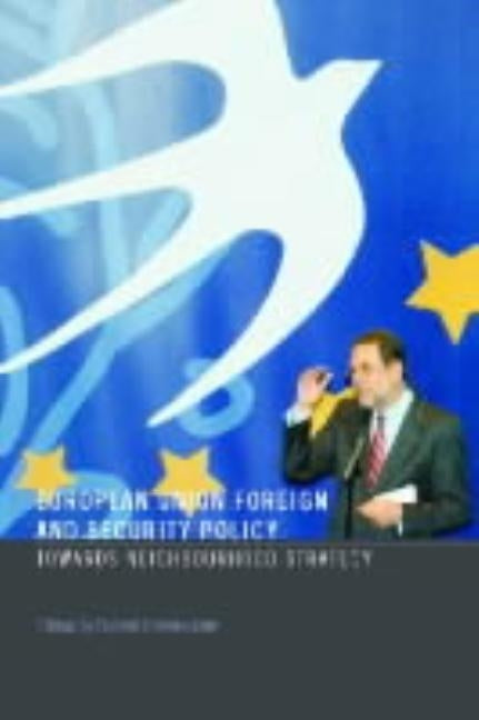 European Union Foreign and Security Policy: Towards a Neighbourhood Strategy by Dannreuther, Roland