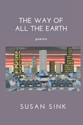 The Way of All the Earth by Sink, Susan