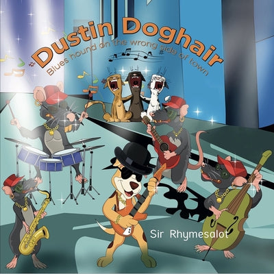 Dustin Doghair: A Blues Hound Onthe Wrong Side of Town by Rhymesalot, Sir