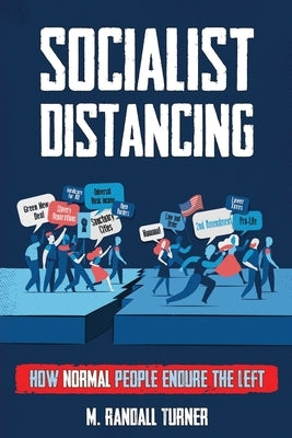 Socialist Distancing: How Normal People Endure the Left by Turner, M. Randall