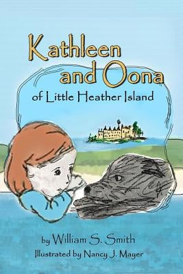 Kathleen and Oona of Little Heather Island by Mayer, Nancy J.