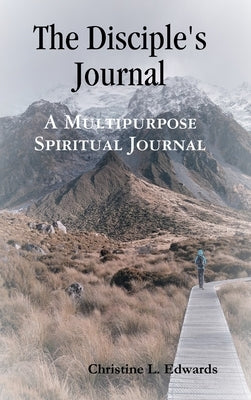The Disciple's Journal by Edwards, Christine L.