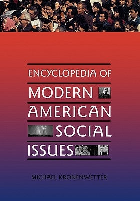 Encyclopedia of Modern American Social Issues by Kronenwetter, Michael