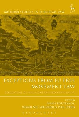 Exceptions from Eu Free Movement Law: Derogation, Justification and Proportionality by Koutrakos, Panos