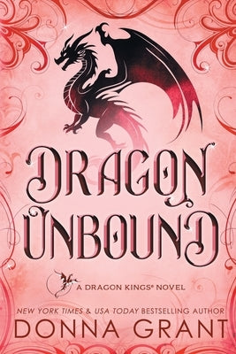 Dragon Unbound: A Dragon Kings Novel by Grant, Donna