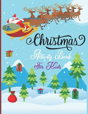 Christmas Activity Book For Kids: A Fun Holiday With Christmas Activities For Kids -Coloring Pages, Mazes, Word Search, Letter To Santa, Advent Calend by Golinoa, Wilda