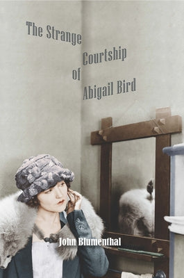 The Strange Courtship of Abigail Bird by Blumenthal, John