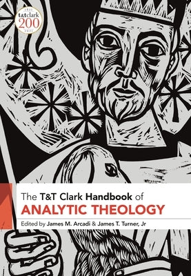T&t Clark Handbook of Analytic Theology by Arcadi, James M.