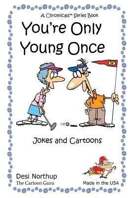 You're Only Young Once: Jokes & Cartoons in Black and White by Northup, Desi