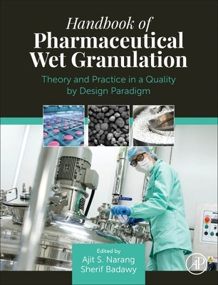 Handbook of Pharmaceutical Wet Granulation: Theory and Practice in a Quality by Design Paradigm by Narang, Ajit S.