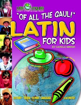 Of All the Gaul! Latin for Kids (Paperback) by Marsh, Carole