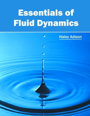 Essentials of Fluid Dynamics by Adison, Haley