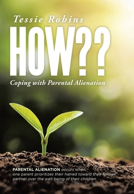 How: Coping with Parental Alienation by Robins, Tessie