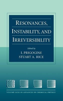 Resonances, Instability, and Irreversibility, Volume 99 by Prigogine, Ilya