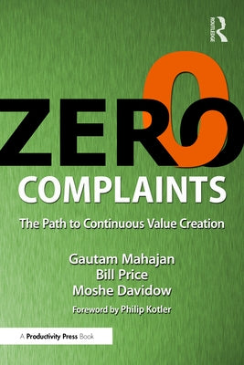 Zero Complaints: The Path to Continuous Value Creation by Mahajan, Gautam