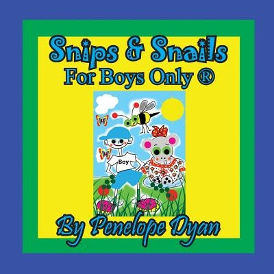 Snips & Snails --- For Boys Only (R) by Dyan, Penelope